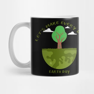 Let's Make Every Day Earth Day Mug